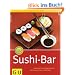 Sushi-Bar: Japanischer Genuss h�ppchenweise: Sushi, Suppen, Salate und Spie�chen (GU einfach clever Relaunch 2007)