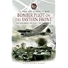 BOMBER PILOT ON THE EASTERN FRONT: 307 Missions Behind Enemy Lines (Red Air Force at War)
