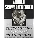 The New Encyclopedia of Modern Bodybuilding : The Bible of Bodybuilding, Fully Updated and Revised ~ Arnold Schwarzenegger