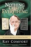 Nothing Created Everything: The Scientific Impossibility of Atheistic Evolution