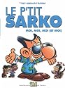 Le p'tit Sarko : Moi, moi, moi (et moi)