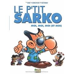 Le p'tit Sarko : Moi, moi, moi (et moi)