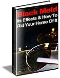 Black Mold: Its Effects and How to Rid Your Home of It