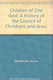 Children of one god : a history of the Council of Christians and Jews