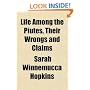 Life Among the Piutes, Their Wrongs and Claims