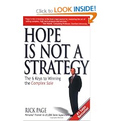 Hope Is Not a Strategy: The 6 Keys to Winning the Complex Sale
