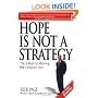 Hope Is Not a Strategy: The 6 Keys to Winning the Complex Sale