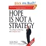 Hope Is Not a Strategy: The 6 Keys to Winning the Complex Sale