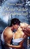 Hei&szlig;e N&auml;chte der Leidenschaft: Roman - Eloisa James