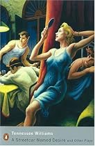 A Streetcar Named Desire and Other Plays: "Sweet Bird of Youth"; "A Streetcar Named Desire"; "The Glass Menagerie" (Penguin Modern Classics)