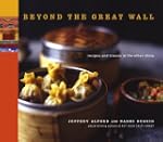 Beyond the Great Wall: Recipes and Tr...