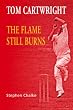 Tom Cartwright - the Flame Still Burns