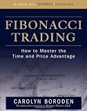 Fibonacci Trading: How to Master the Time and Price Advantage