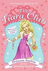 The Tiara Club 5: Princess Sophia and the Sparkling Surprise (The Tiara Club)