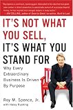 It’s Not What You Sell, It’s What You Stand For: Why Every Extraordinary Business Is Driven by Pur