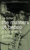 The Masters Of Bebop: A Listeners Guide