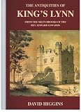 The antiquitites of King's Lynn : from the sketchbooks of the Rev. Edward Edwards