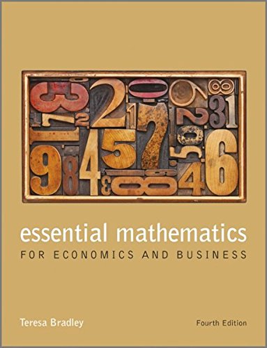 Essential Mathematics for Economics and Business, by Teresa Bradley Essential Mathematics for Economics and Business, by Teresa Bradley