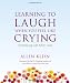 Learning to Laugh When You Feel Like Crying: Embracing Life After Loss