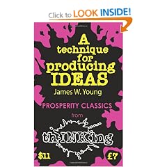A Technique for Producing Ideas (ThINKing Classics)