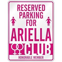" RESERVED PARKING FOR ARIELLA "