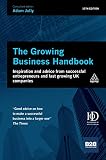 The growing business handbook : inspiration and advice from successful entrepreneurs and fast growing UK companies