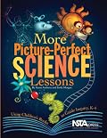 More Picture Perfect Science Lessons: Using Children's Books to Guide Inquiry, K-4