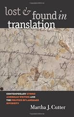 Lost and Found in Translation: Contemporary Ethnic American Writing and the Politics of Language Diversity
