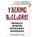 Talking Bollocks!: Totally Stupid Everyday Remarks
