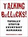 Talking Bollocks!: Totally Stupid Everyday Remarks