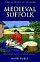Medieval Suffolk: An Economic and Social History, 1200-1500 (History of Suffolk)