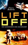 Lift off!: Die Geschichte der Raumfahrt - Thomas B�hrke