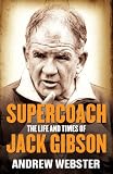 Supercoach: The Life and Times of Jack Gibson