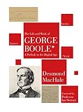 The life and work of George Boole : a prelude to the digital age