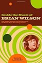 Inside the Music of Brian Wilson: The Songs, Sounds and Influences of the Beach Boys' Founding Genius