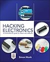 Hacking Electronics: An Illustrated DIY Guide for Makers and Hobbyists