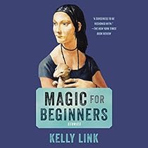 Magic for Beginners: Stories Magic for Beginners: Stories