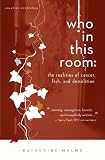 Image of Who in This Room: The Realities of Cancer, Fish, and Demolition