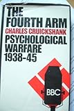 The fourth arm : psychological warfare 1938-1945