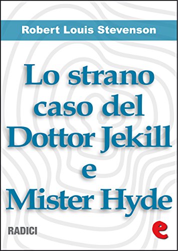 Lo Strano Caso del Dottor Jekill e Mister Hyde (Strange Case of Dr. Jekyll and Mr. Hyde) (Radici) (Italian Edition)