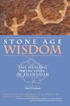 Stone Age Wisdom: The Healing Princip...