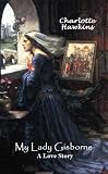 My Lady Gisborne: A Love Story (The Gisbornes, Book 2)