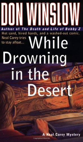 While Drowning in the Desert: Hot Sand, Hired Hands, and a Washed-Out Comic. Neal Carey Tries To Stay Afloat... (Neal Carey Mysteries)