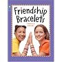 Friendship Bracelets (Kids Can Do It)