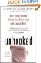 Unhooked: How Young Women Pursue Sex, Delay Love and Lose at Both