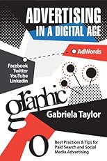 Advertising In a Digital Age (AdWords, Social Media Advertising, Affiliate Marketing Advertising, Display Advertising)