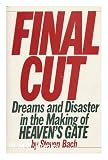 Final Cut: Dreams and Disaster in the Making of Heavens Gate