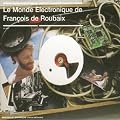 Le Monde �lectronique de Fran�ois de Roubaix