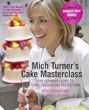 Mich Turner's cake masterclass : the ultimate guide to cake decorating perfection