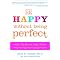 Forget Perfect, Embrace Happy